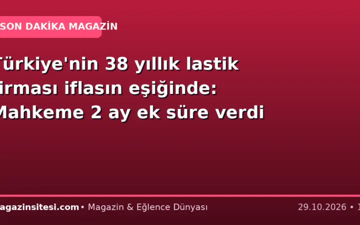 Türkiye’nin 38 yıllık lastik firması iflasın eşiğinde: Mahkeme 2 ay ek süre verdi