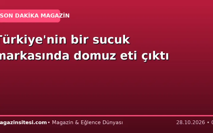 Türkiye’nin bir sucuk markasında domuz eti çıktı