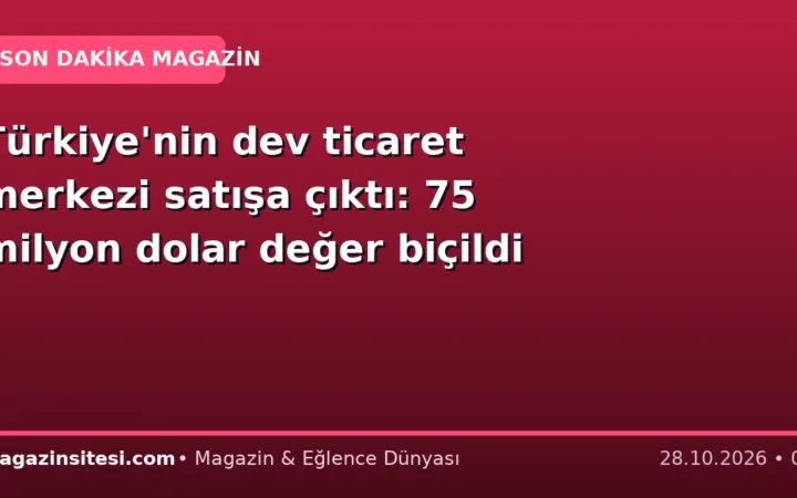 Türkiye’nin dev ticaret merkezi satışa çıktı: 75 milyon dolar değer biçildi