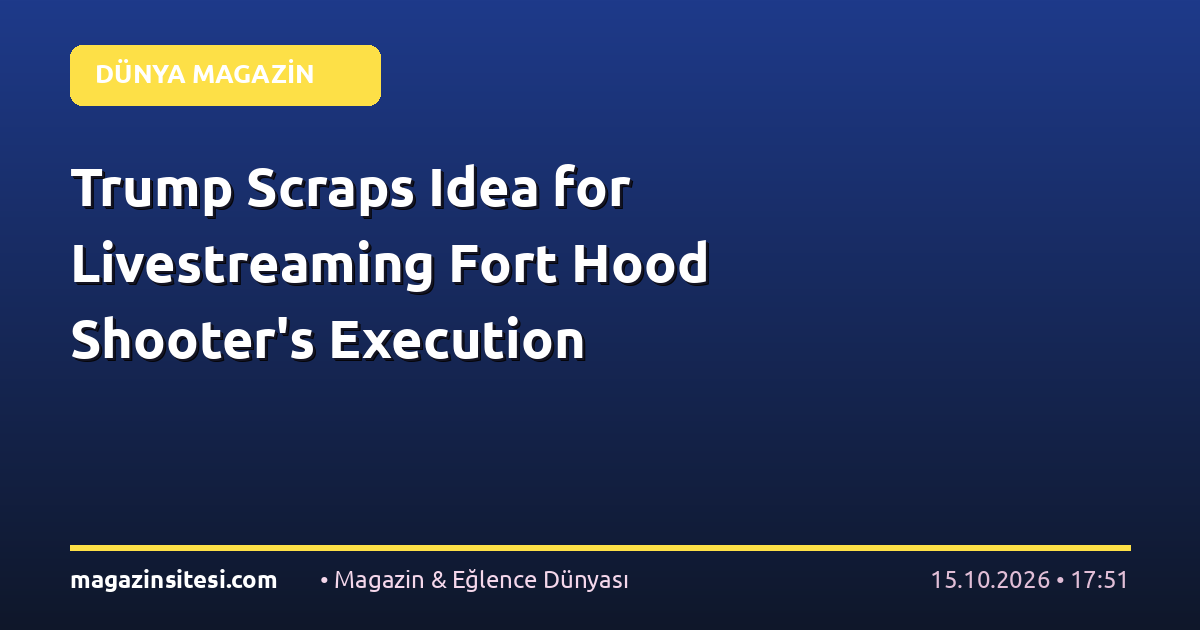 Trump Scraps Idea for Livestreaming Fort Hood Shooter’s Execution