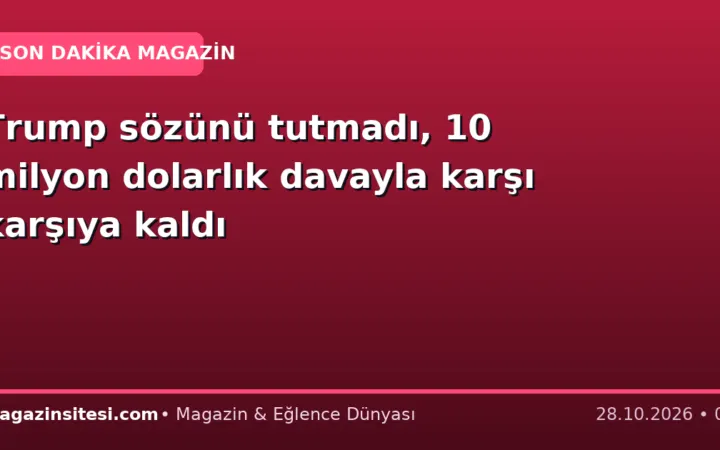 Trump sözünü tutmadı, 10 milyon dolarlık davayla karşı karşıya kaldı