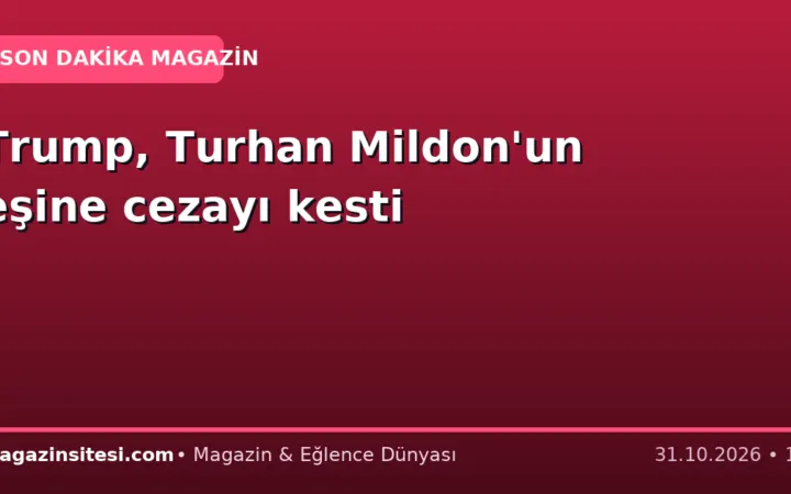 Trump, Turhan Mildon’un eşine cezayı kesti