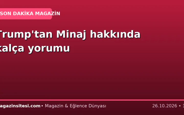Trump’tan Minaj hakkında kalça yorumu