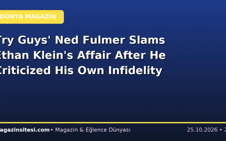 Try Guys’ Ned Fulmer Slams Ethan Klein’s Affair After He Criticized His Own Infidelity