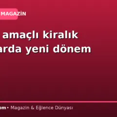 Turizm amaçlı kiralık konutlarda yeni dönem