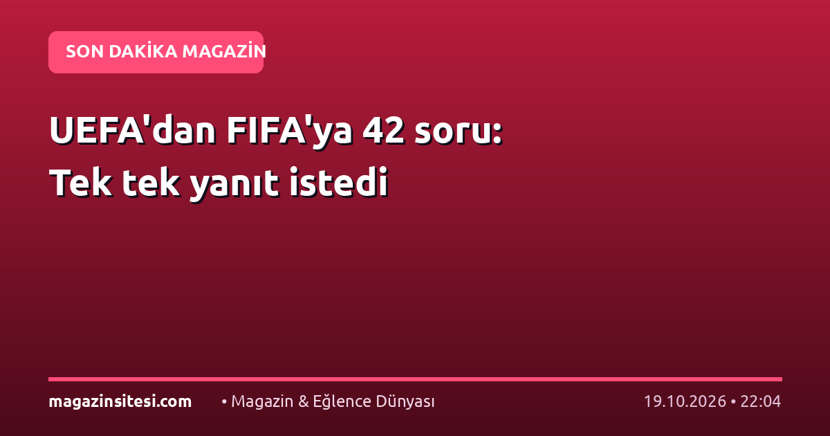 UEFA’dan FIFA’ya 42 soru: Tek tek yanıt istedi