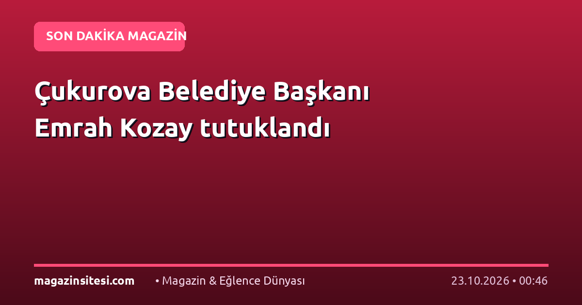 Çukurova Belediye Başkanı Emrah Kozay tutuklandı