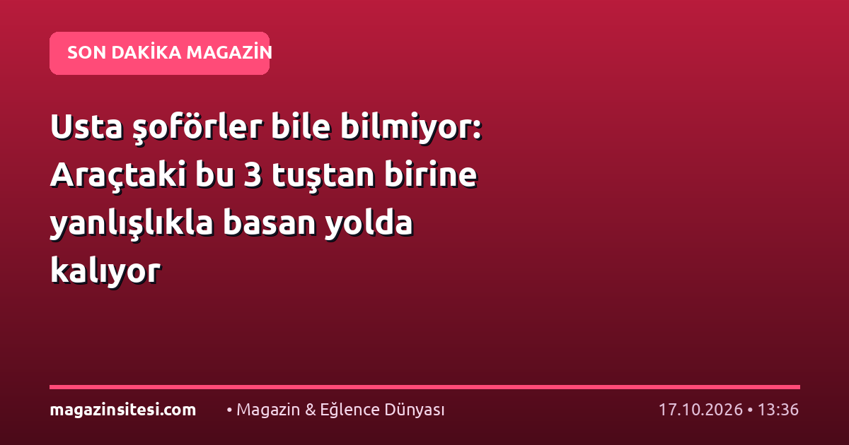 Usta şoförler bile bilmiyor: Araçtaki bu 3 tuştan birine yanlışlıkla basan yolda kalıyor