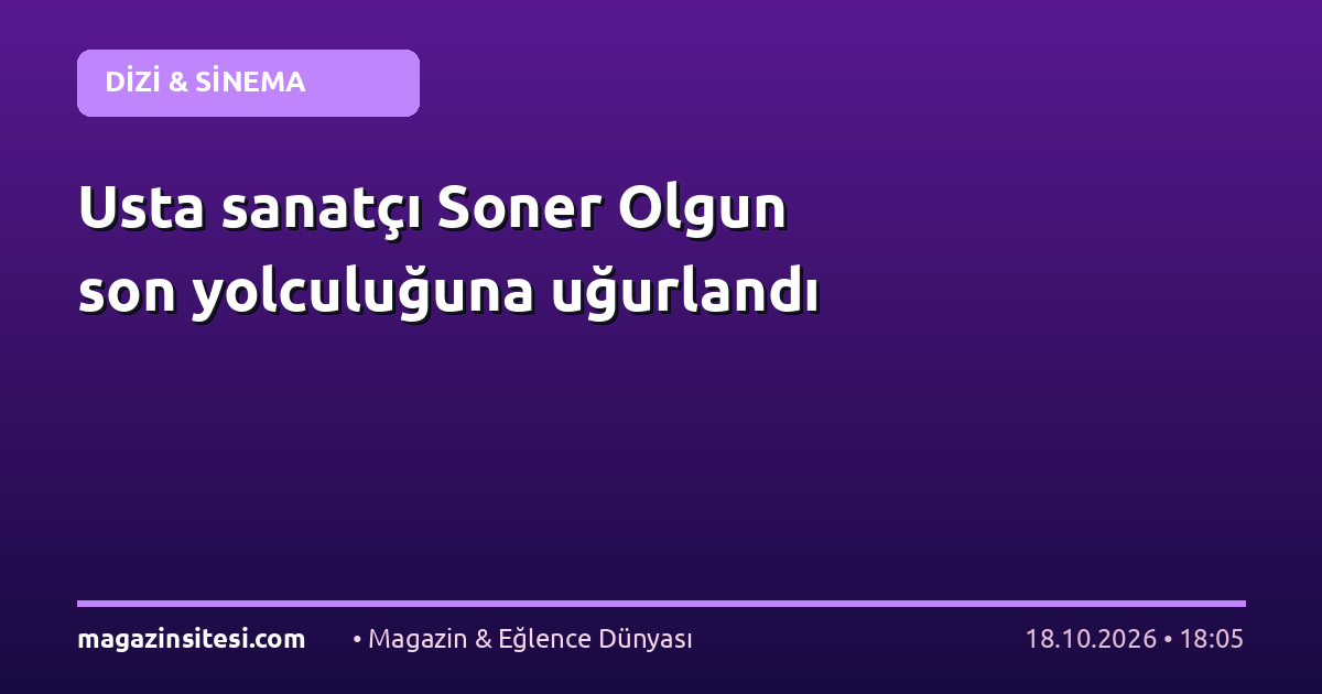 Usta sanatçı Soner Olgun son yolculuğuna uğurlandı