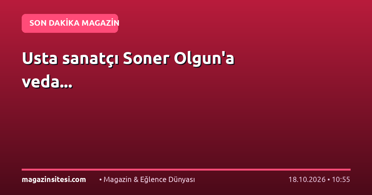 Usta sanatçı Soner Olgun’a veda…