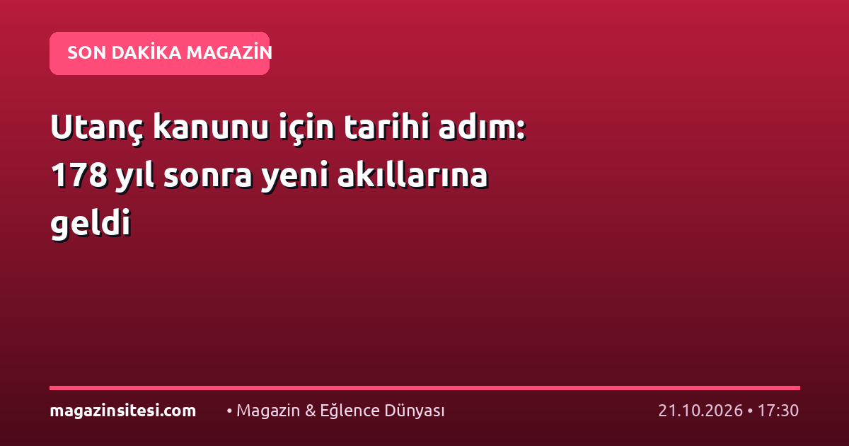 Utanç kanunu için tarihi adım: 178 yıl sonra yeni akıllarına geldi