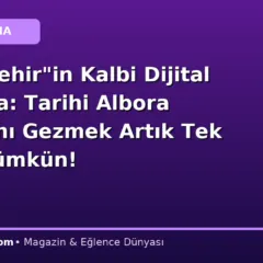 “Uzak Şehir”in Kalbi Dijital Dünyada: Tarihi Albora Konağı’nı Gezmek Artık Tek Tıkla Mümkün!