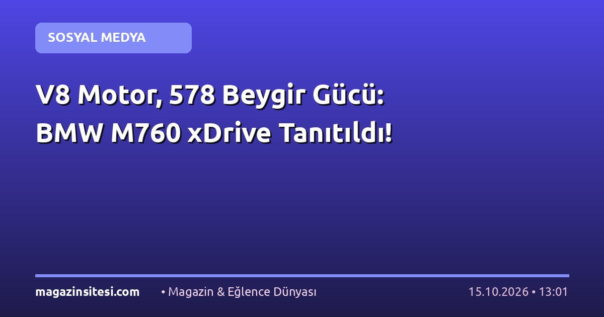 V8 Motor, 578 Beygir Gücü: BMW M760 xDrive Tanıtıldı!