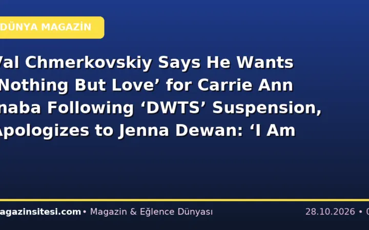 Val Chmerkovskiy Says He Wants ‘Nothing But Love’ for Carrie Ann Inaba Following ‘DWTS’ Suspension, Apologizes to Jenna Dewan: ‘I Am So Sorry for All the Chaos’