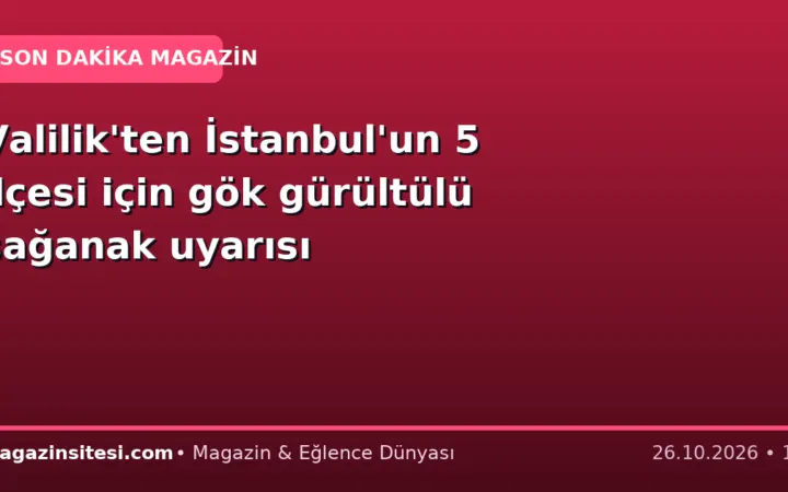 Valilik’ten İstanbul’un 5 ilçesi için gök gürültülü sağanak uyarısı