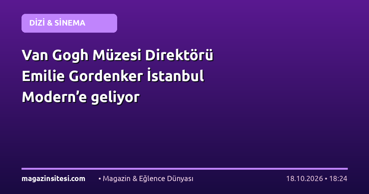 Van Gogh Müzesi Direktörü Emilie Gordenker İstanbul Modern’e geliyor