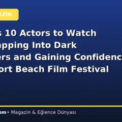 Variety’s 10 Actors to Watch Detail Tapping Into Dark Characters and Gaining Confidence at Newport Beach Film Festival