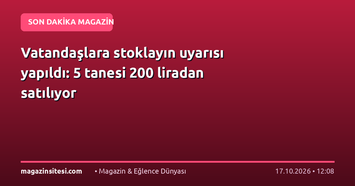 Vatandaşlara stoklayın uyarısı yapıldı: 5 tanesi 200 liradan satılıyor