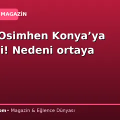 Victor Osimhen Konya’ya gitmedi! Nedeni ortaya çıktı