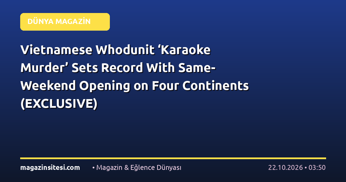 Vietnamese Whodunit ‘Karaoke Murder’ Sets Record With Same-Weekend Opening on Four Continents (EXCLUSIVE)