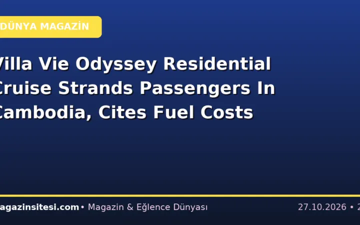 Villa Vie Odyssey Residential Cruise Strands Passengers In Cambodia, Cites Fuel Costs