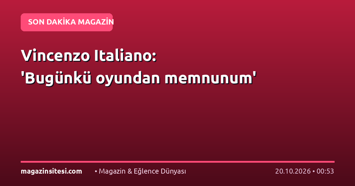 Vincenzo Italiano: ‘Bugünkü oyundan memnunum’