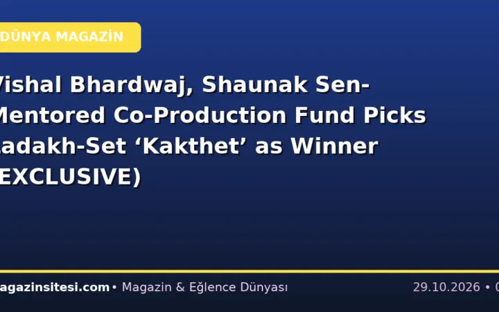 Vishal Bhardwaj, Shaunak Sen-Mentored Co-Production Fund Picks Ladakh-Set ‘Kakthet’ as Winner (EXCLUSIVE)