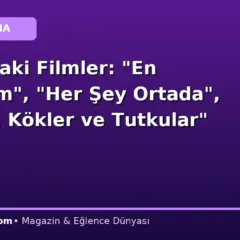 Vizyondaki Filmler: “En Sevdiğim”, “Her Şey Ortada”, “Bağlar, Kökler ve Tutkular”