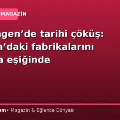 Volkswagen’de tarihi çöküş: Almanya’daki fabrikalarını kapatma eşiğinde