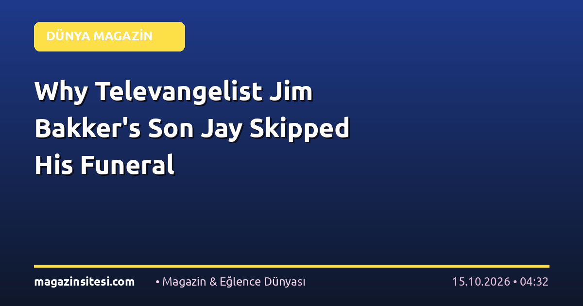 Why Televangelist Jim Bakker's Son Jay Skipped His Funeral