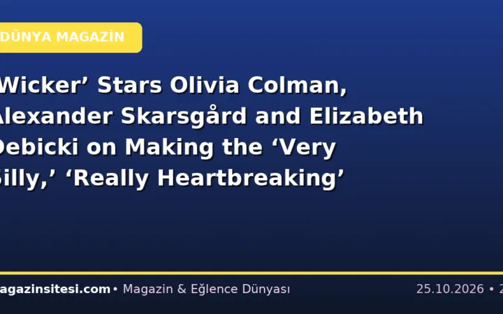 ‘Wicker’ Stars Olivia Colman, Alexander Skarsgård and Elizabeth Debicki on Making the ‘Very Silly,’ ‘Really Heartbreaking’ Film: ‘It’s Not Just a Slapstick or Sex Comedy’