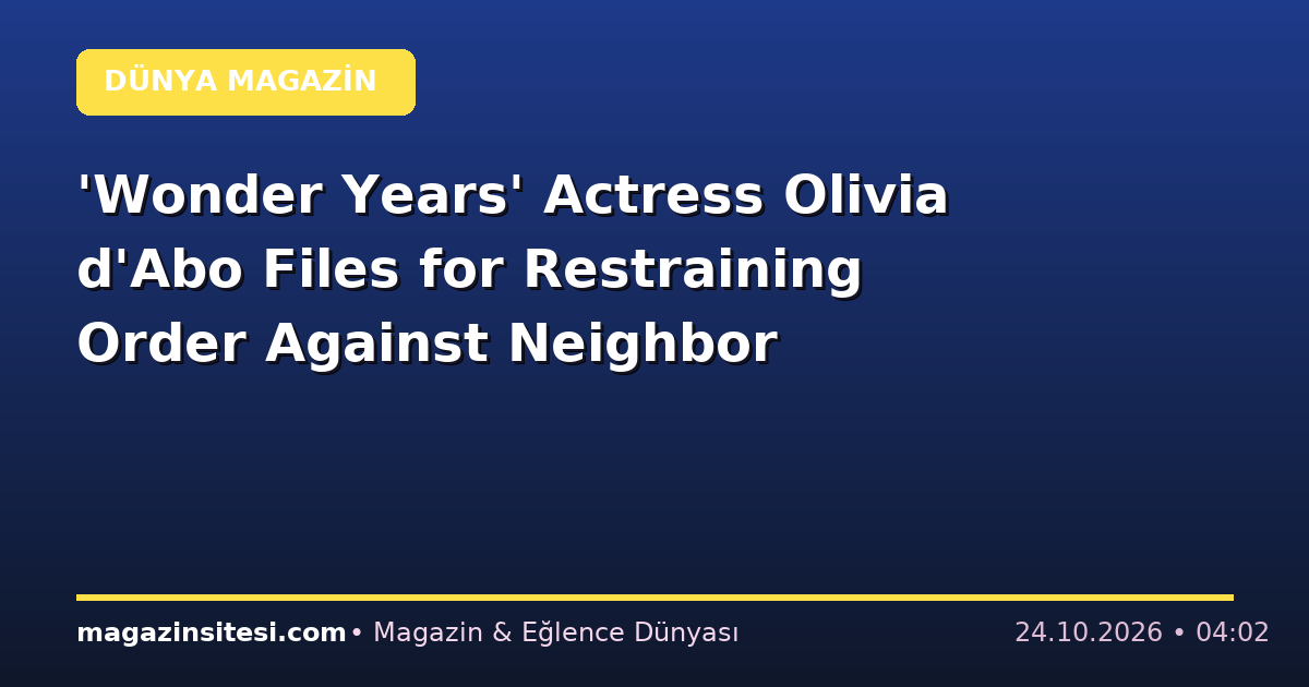 ‘Wonder Years’ Actress Olivia d’Abo Files for Restraining Order Against Neighbor