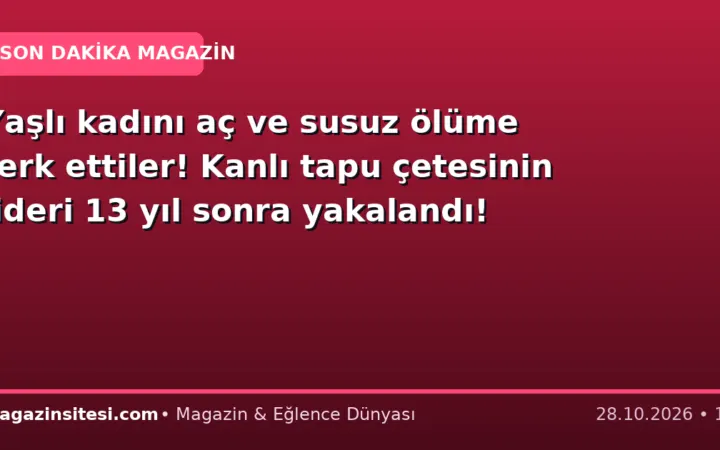 Yaşlı kadını aç ve susuz ölüme terk ettiler! Kanlı tapu çetesinin lideri 13 yıl sonra yakalandı!