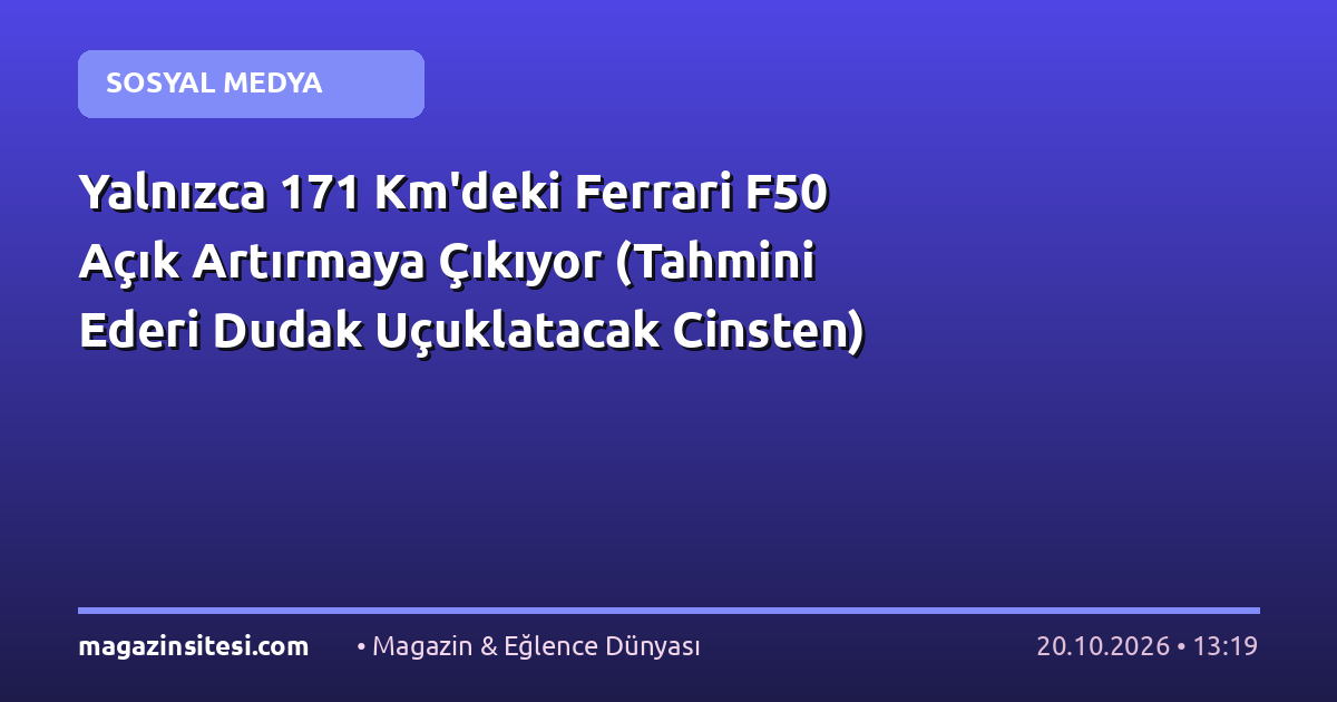 Yalnızca 171 Km’deki Ferrari F50 Açık Artırmaya Çıkıyor (Tahmini Ederi Dudak Uçuklatacak Cinsten)