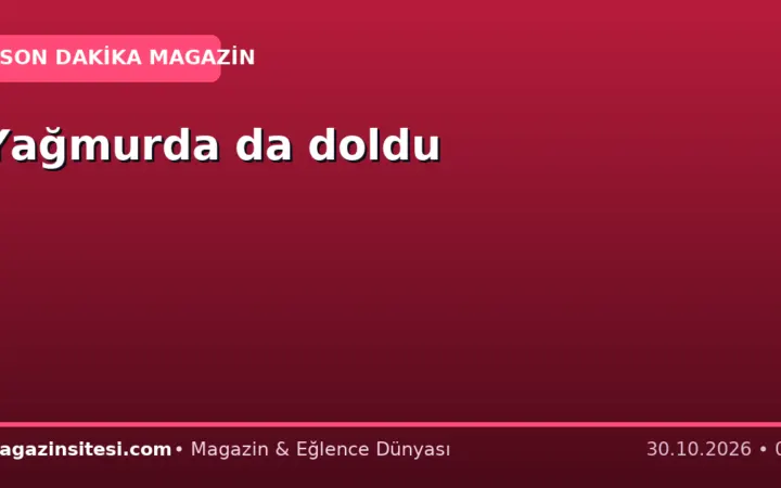 Yağmurda da doldu