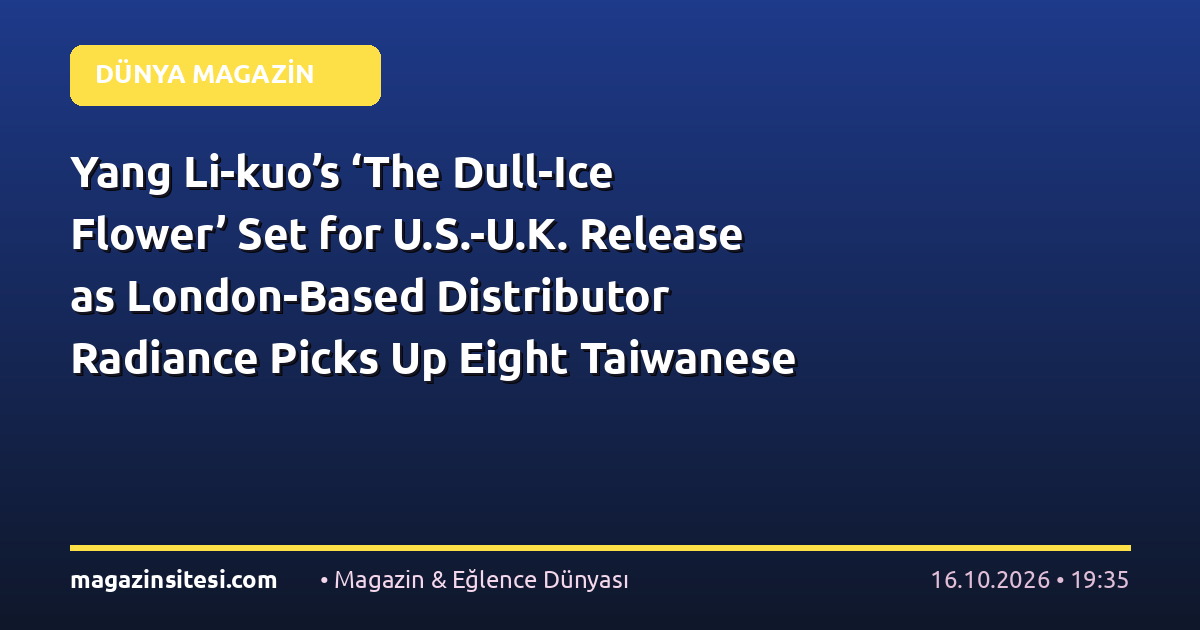 Yang Li-kuo’s ‘The Dull-Ice Flower’ Set for U.S.-U.K. Release as London-Based Distributor Radiance Picks Up Eight Taiwanese Classics