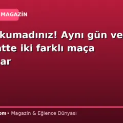 Yanlış okumadınız! Aynı gün ve aynı saatte iki farklı maça çıkacaklar