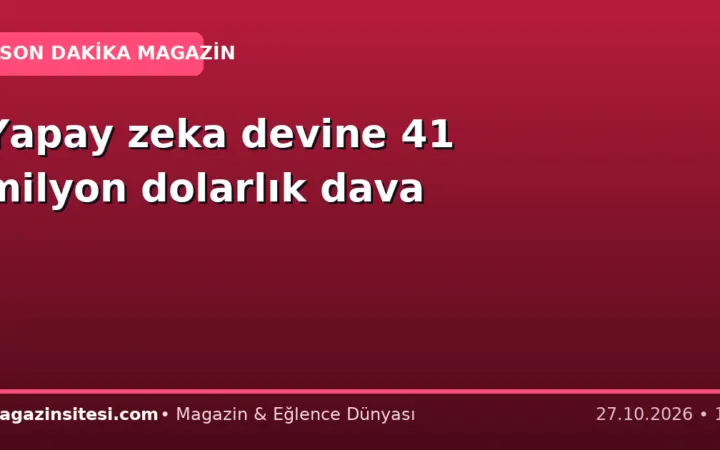 Yapay zeka devine 41 milyon dolarlık dava
