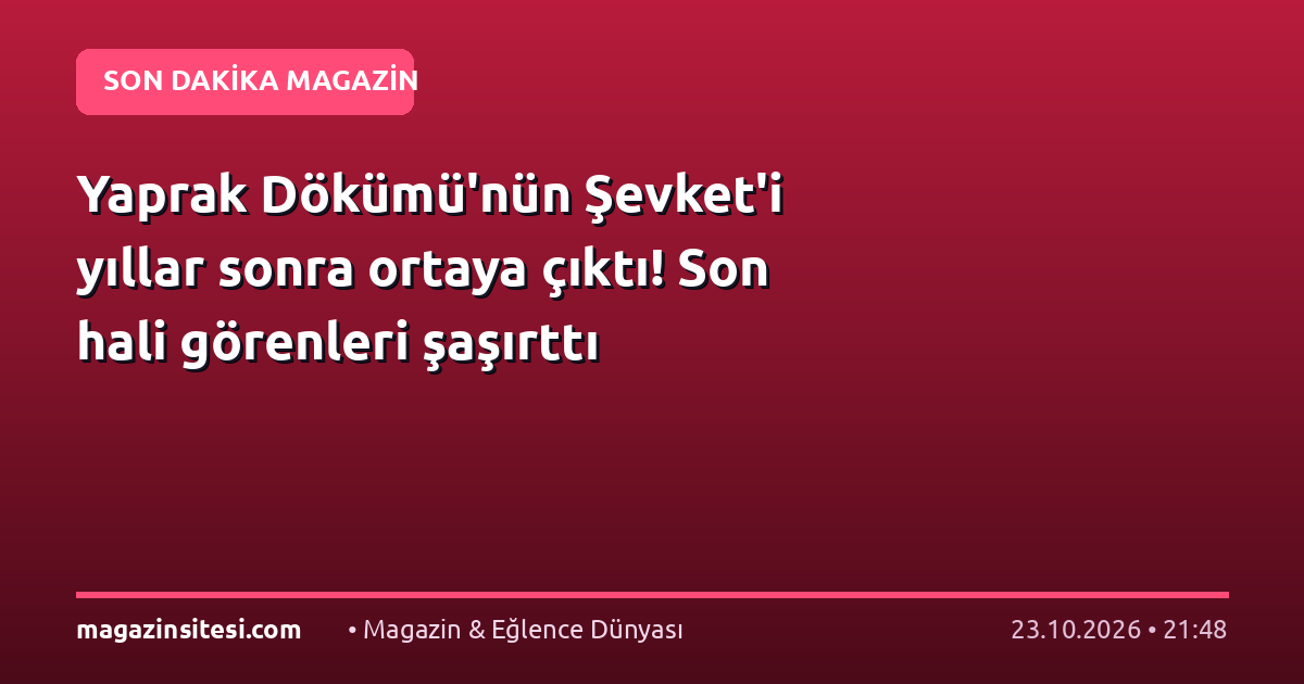 Yaprak Dökümü’nün Şevket’i yıllar sonra ortaya çıktı! Son hali görenleri şaşırttı
