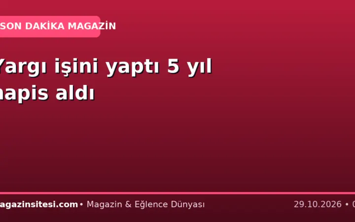 Yargı işini yaptı 5 yıl hapis aldı