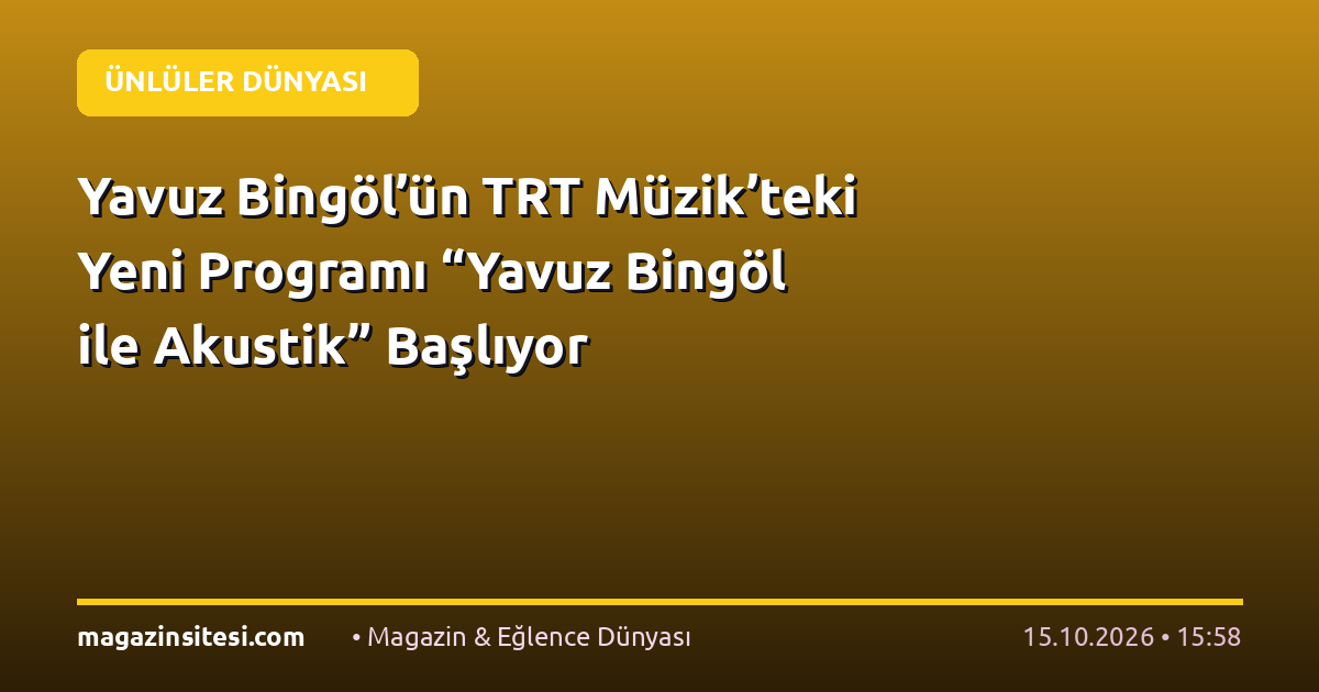 Yavuz Bingöl’ün TRT Müzik’teki Yeni Programı “Yavuz Bingöl ile Akustik” Başlıyor