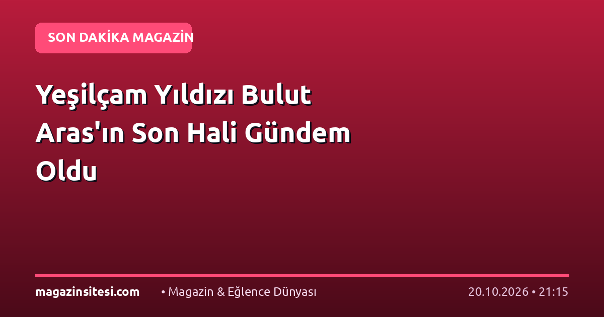 Yeşilçam Yıldızı Bulut Aras’ın Son Hali Gündem Oldu