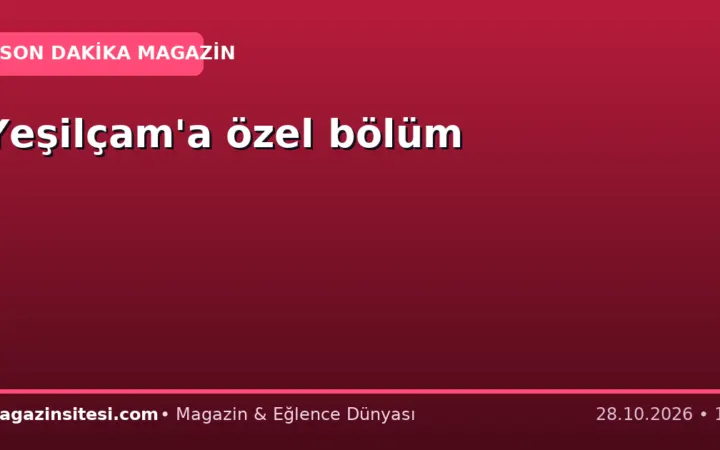 Yeşilçam’a özel bölüm