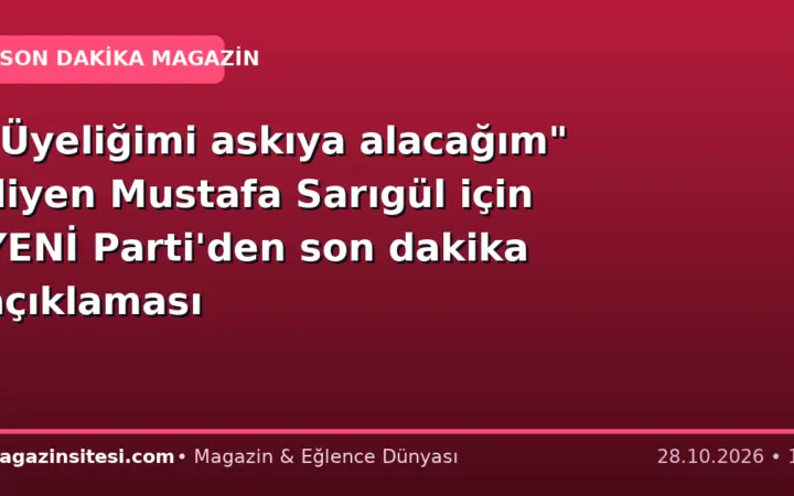 “Üyeliğimi askıya alacağım” diyen Mustafa Sarıgül için YENİ Parti’den son dakika açıklaması