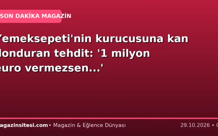 Yemeksepeti’nin kurucusuna kan donduran tehdit: ‘1 milyon euro vermezsen…’