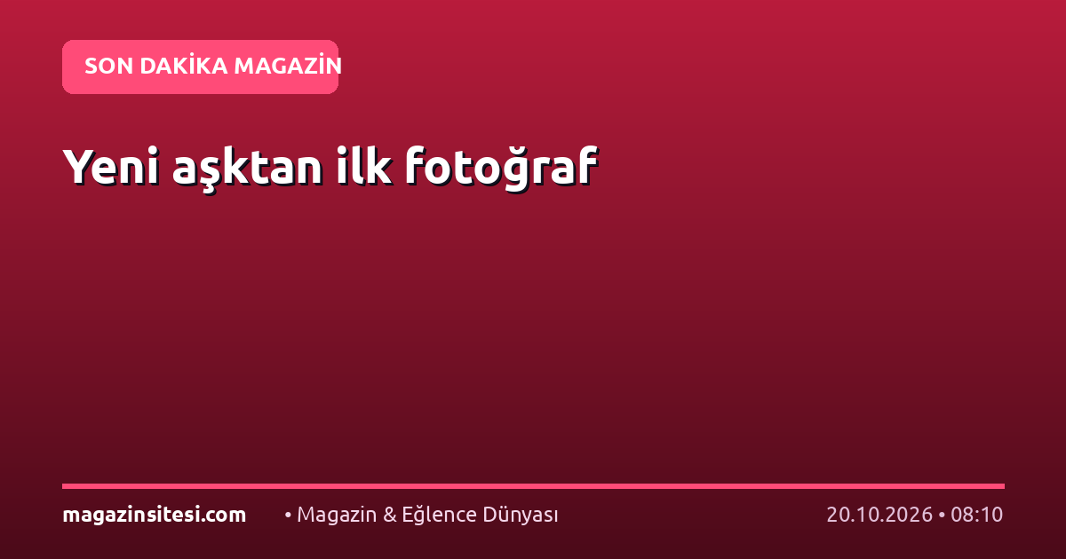 Yeni aşktan ilk fotoğraf
