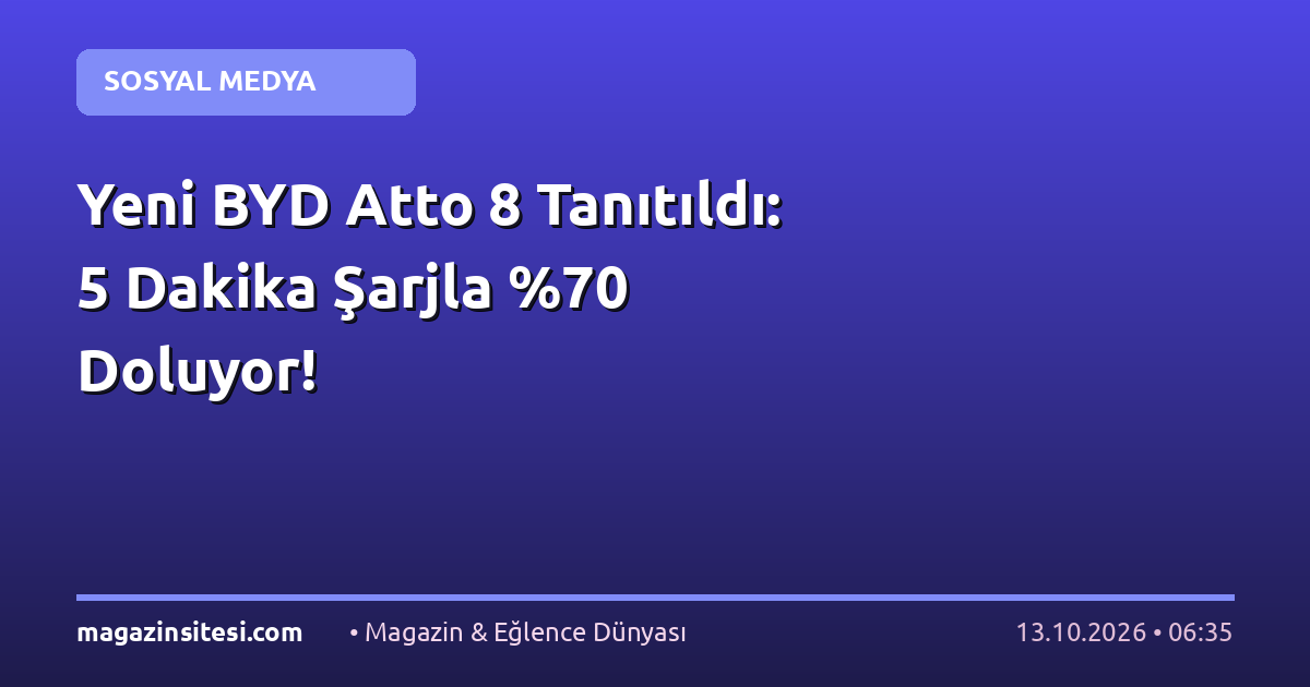 Yeni BYD Atto 8 Tanıtıldı: 5 Dakika Şarjla %70 Doluyor!