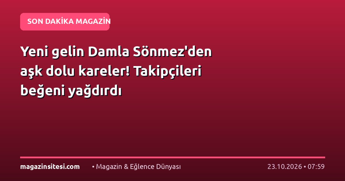 Yeni gelin Damla Sönmez’den aşk dolu kareler! Takipçileri beğeni yağdırdı