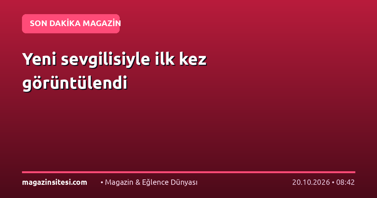 Yeni sevgilisiyle ilk kez görüntülendi