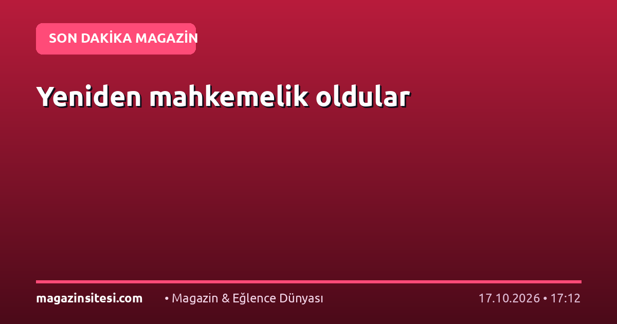 Yeniden mahkemelik oldular
